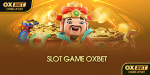 Slot game Oxbet là gì?