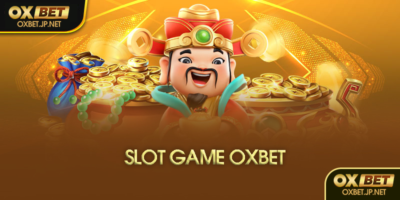 Slot game Oxbet là gì?