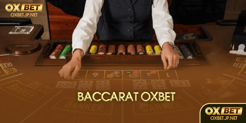 Baccarat Oxbet là gì?