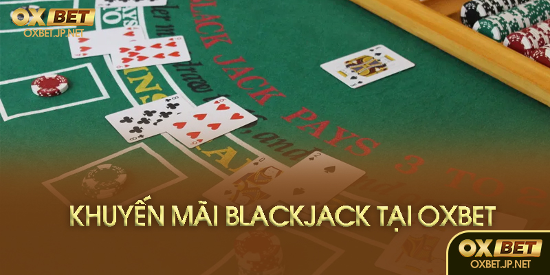 Khuyến mãi Blackjack tại Oxbet