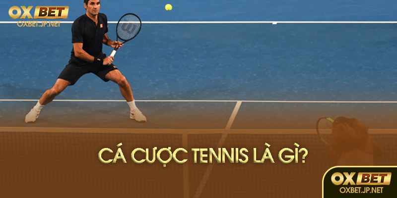 Cá cược tennis là gì