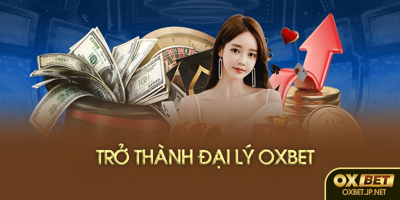 Đại lý Oxbet là gì?