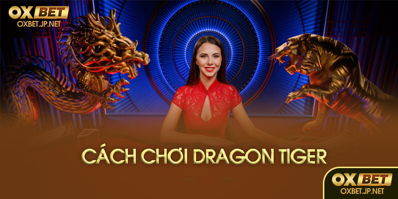 Luật chơi Dragon Tiger