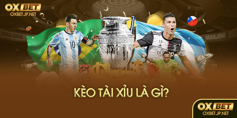 Kèo tài xỉu là gì