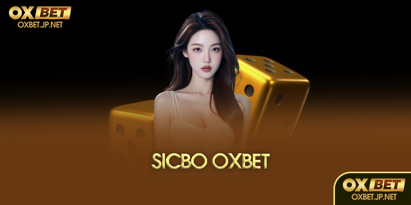 Sicbo Oxbet là gì?